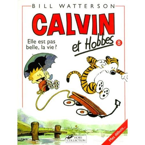 Calvin Et Hobbes Tome 8 - Elle Est Pas Belle, La Vie ?