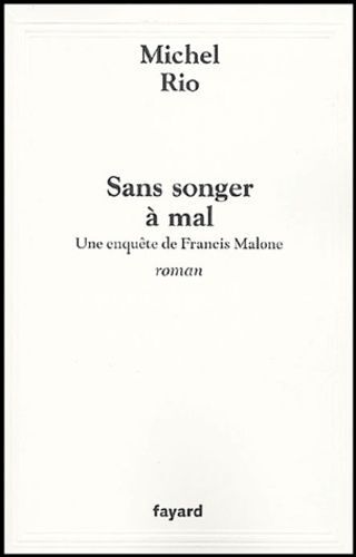 Sans Songer À Mal - Une Enquête De Francis Malone