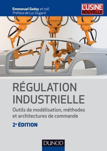 Régulation Industrielle - Outils De Modélisation, Méthodes Et Architectures De Commande