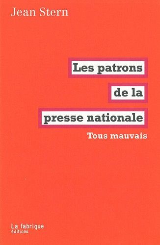 Les Patrons De La Presse Nationale - Tous Mauvais