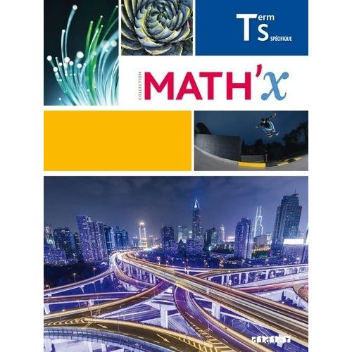 Mathématiques Tle S Spécifique Math'x - Edition 2016