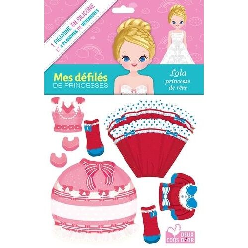 Lola Princesse De Rêve - 1 Figurine En Silicone Et 4 Planches De Vêtements