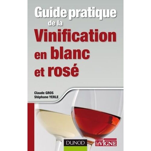 Guide Pratique De La Vinification En Blanc Et Rosé