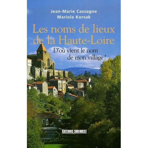 Les Noms De Lieux De La Haute-Loire - D'où Vient Le Nom De Mon Village ?