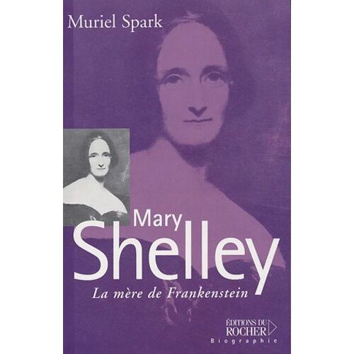 Mary Shelley - La Mère De Frankenstein