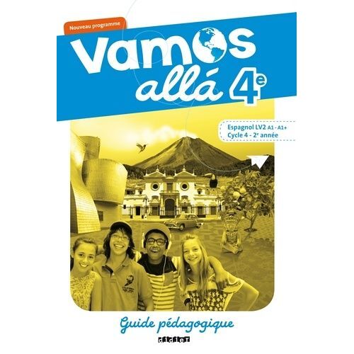 Espagnol 4e Lv2 A1-A1+ Cycle 4 - 2e Année Vamos Allá - Guide Pédagogique - Edition 2017