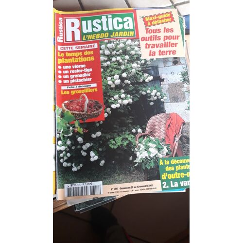Rustica  N° 1717 : Le Temps Des Plantations: Viorne ,Rosier-Tige, Grenadier,Pistachier, Les Groseillers