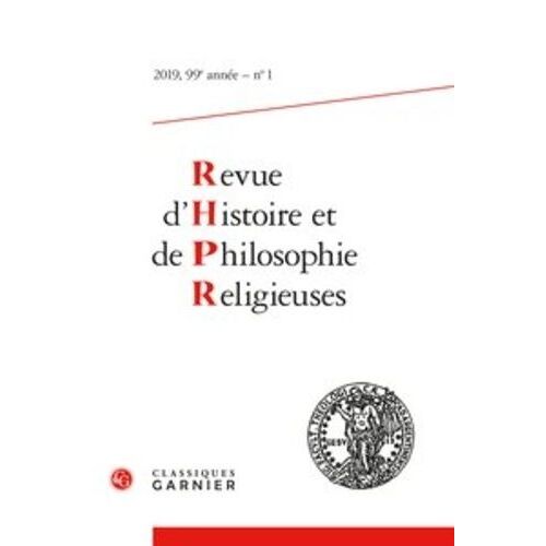 Revue D'histoire Et De Philosophie Religieuses - 2019, 99e Année, N° 1