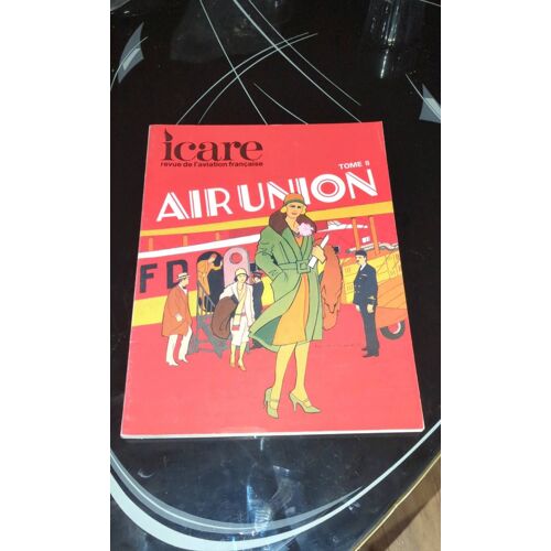 Icare Revue De L'aviation Française N°104 1983/1 Air Union Tome Ii