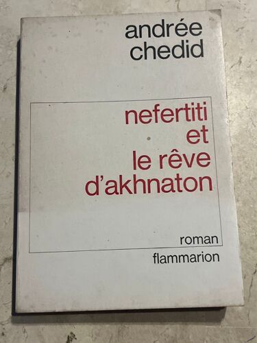 Nefertiti & Le Rêve D’Akhnaton, Par Andrée Chedid 