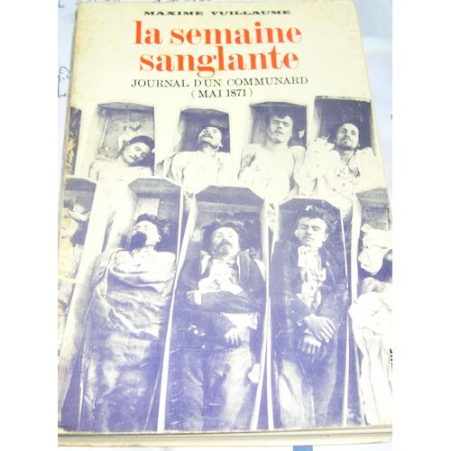 La Semaine Sanglante - Journal D'un Communard - Mai 1871