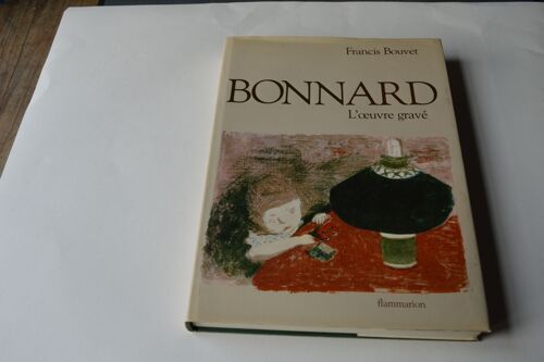 Bonnard, Catalogue Complet De L'?uvre Gravé Par Francis Bouvet
