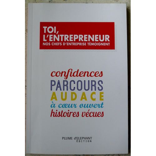 Toi L'entrepreneur, Nos Chefs D'entreprise Témoignent