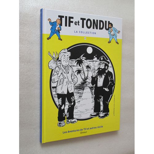 Tif Et Tondu La Collection 47 - Les Aventures De Tif Et Autres Récits (Dineur)