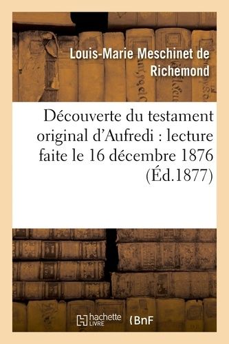 Découverte Du Testament Original D'aufredi : Lecture Faite Le 16 Décembre 1876, À La Séance