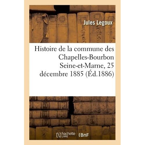 Histoire De La Commune Des Chapelles-Bourbon Seine-Et-Marne,