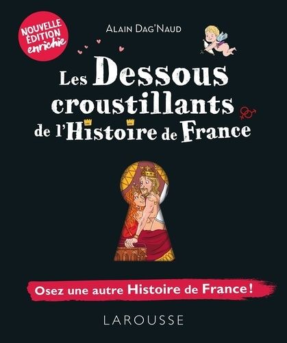 Les Dessous Croustillants De L'histoire De France - Osez Une Autre Histoire De France !
