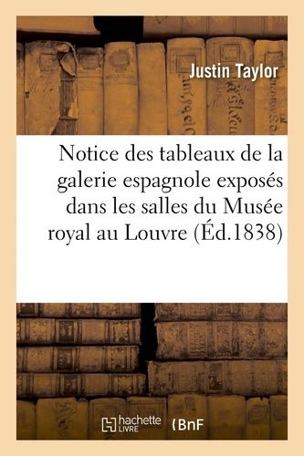 Notice Des Tableaux De La Galerie Espagnole Exposés Dans Les Salles Du Musée Royal Au Louvre