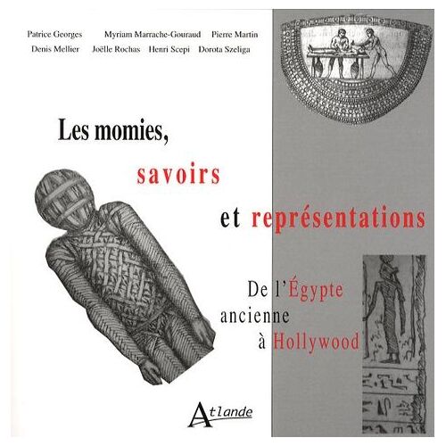 Les Momies, Savoirs Et Représentations - De L'egypte Ancienne À Hollywood