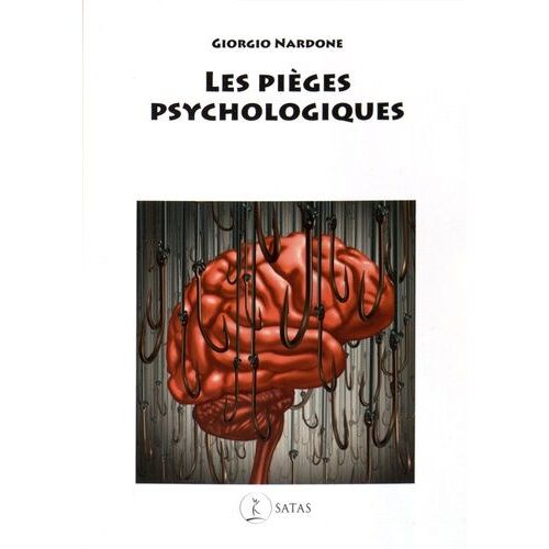 Les Pièges Psychologiques - Comment Reconnaître Et Combattre Ces Souffrances Que Nous Nous Créons Nous-Même
