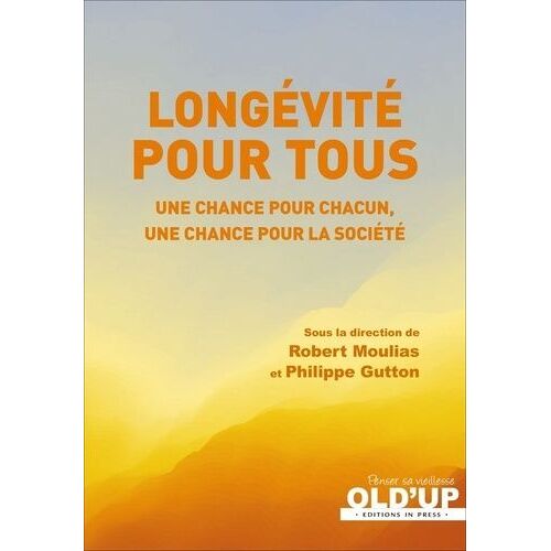 Longévité Pour Tous - Une Chance Pour Chacun, Une Chance Pour La Société