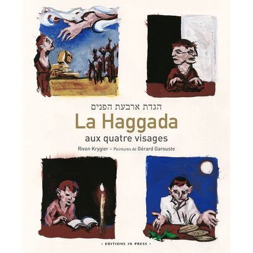 La Haggada Aux Quatre Visages - Suivie Du Commentaire La Saveur De L'azyme