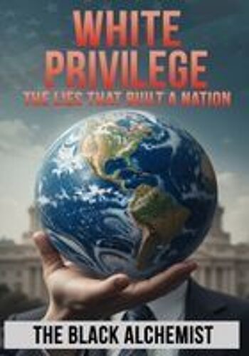 White Privilege: The Lies That Built A Nation