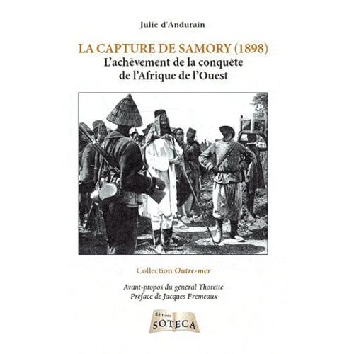 La Capture De Samory (1898) - L'achèvement De La Conquête De L'afrique De L'ouest