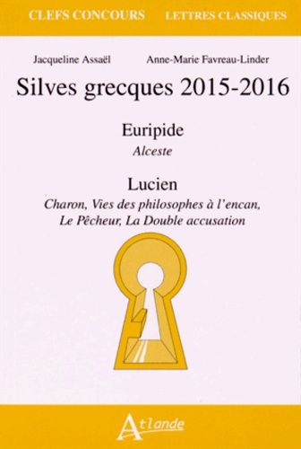 Silves Grecques 2015-2016 - Euripide, Alceste - Lucien, Charon, Vies Des Philosophes À L'encan, Le Pêcheur, La Double Accusation