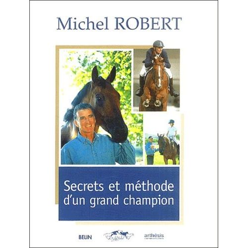 Secrets Et Méthode D'un Grand Champion