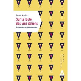 Sur La Route Des Vins Italiens - A La Découverte De Vignerons Artisans