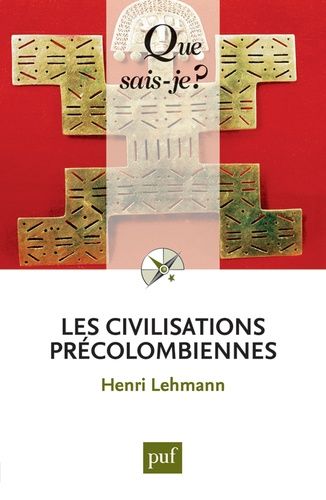 Les Civilisations Précolombiennes - Que Sais-Je 13e Édition