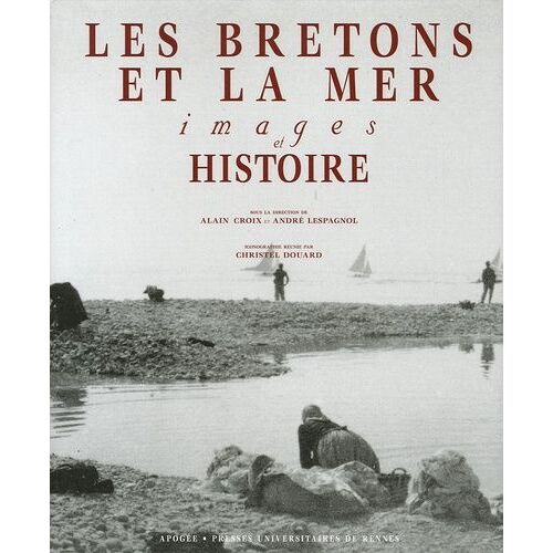 Les Bretons Et La Mer - Images Et Histoire