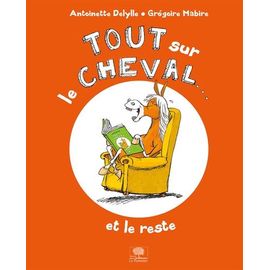 Tout Sur Le Cheval...Et Le Reste