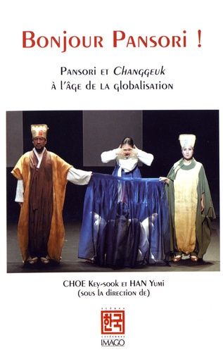 Bonjour Pansori ! - Pansori Et Changgeuk À L'âge De La Globalisation