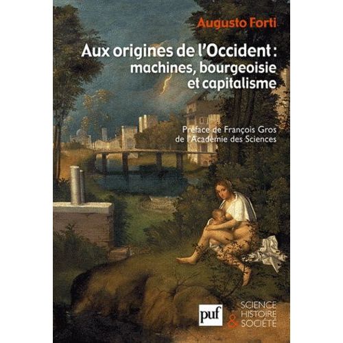 Aux Origines De L'occident : Machines, Bourgoisie Et Capitalisme