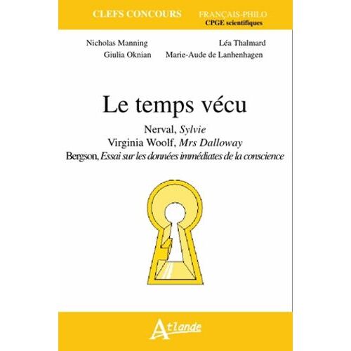 Le Temps Vécu - Nerval, Sylvie - Virginia Woolf, Mrs Dalloway - Bergson, Essai Sur Les Données Immédiates De La Conscience