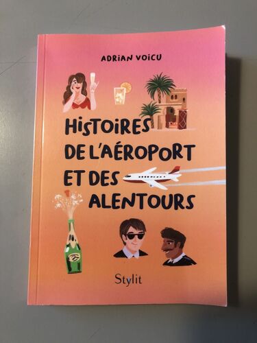 Histoires De L'aéroport Et Des Alentours. Adrian Voicu.