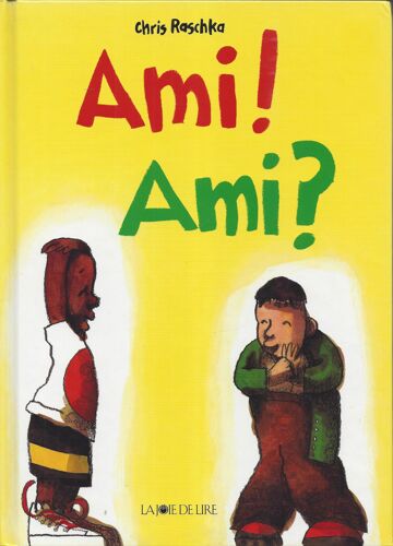 Ami! Ami? - Chris Raschka - La Joie De Lire 1993