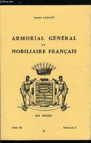 Armorial Général Et Nobiliaire Français Tome Iii N° 11 - Dantin À Darain (Dantin. Dantissant. Danton. Dantonelle. Dantour. Dantras. Dantroche. Dantu. Danty. Dantzick. Danucel. Danuel. Danval. Danvelo.(...)