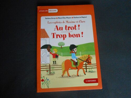Les Exploits De Maxime Et Clara -2 Histoires : Au Trot Et Trop Bon