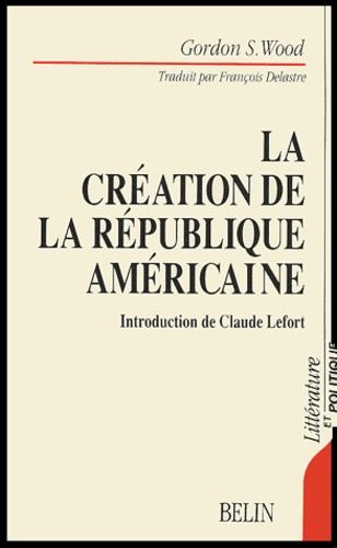 La Création De La République Américaine - 1776-1787