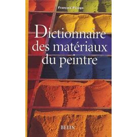 Dictionnaire Des Matériaux Du Peintre
