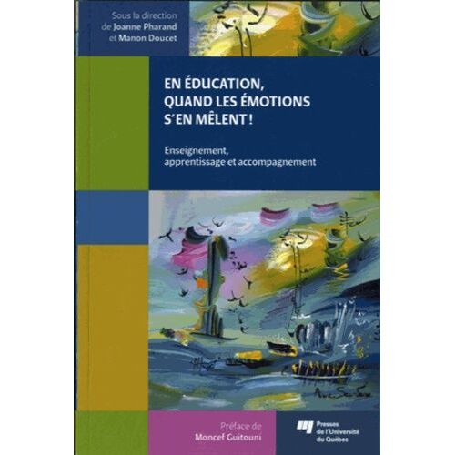 En Education, Quand Les Émotions S'en Melent - Enseignement, Apprentissage Et Accompagnement