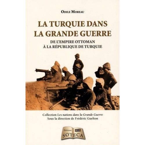 La Turquie Dans La Grande Guerre - De L'empire Ottoman À La République De Turquie