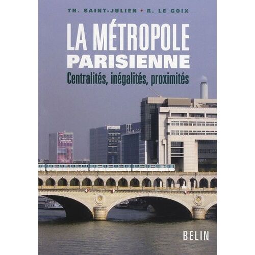 La Métropole Parisienne - Centralités, Inégalités, Proximités