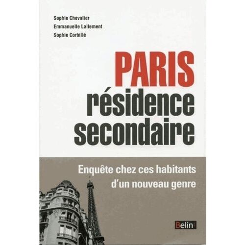 Paris Résidence Secondaire - Enquête Chez Ces Habitants DUn Nouveau Genre