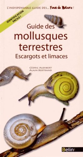 Guide Des Mollusques Terrestres - Escargots Et Limaces