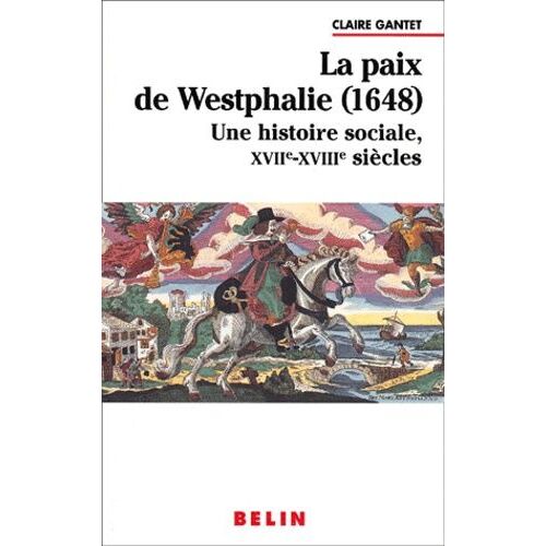 La Paix De Westphalie (1648). Une Histoire Sociale, Xviieme-Xviiieme Siecles