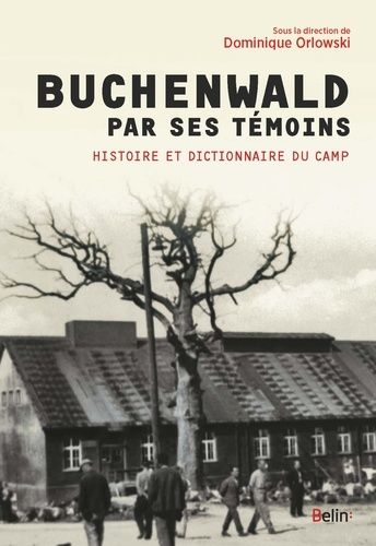 Buchenwald Par Ses Témoins - Histoire Et Dictionnaire Du Camp Et De Ses Kommandos